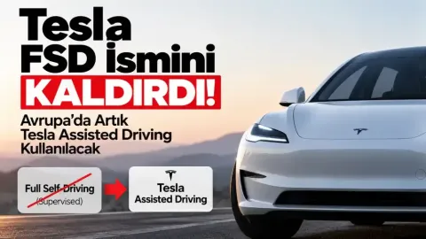 Tesla Full Self-Driving İsmini Avrupa'da Kaldırdı! Artık Tesla Assisted Driving Kullanılacak