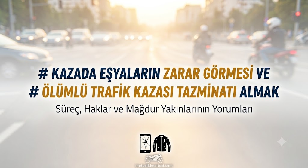 Motosiklet Kazasında Zarar Gören Cep Telefonu ve Kişisel Eşyaların Tazminatı Nasıl Alınır?