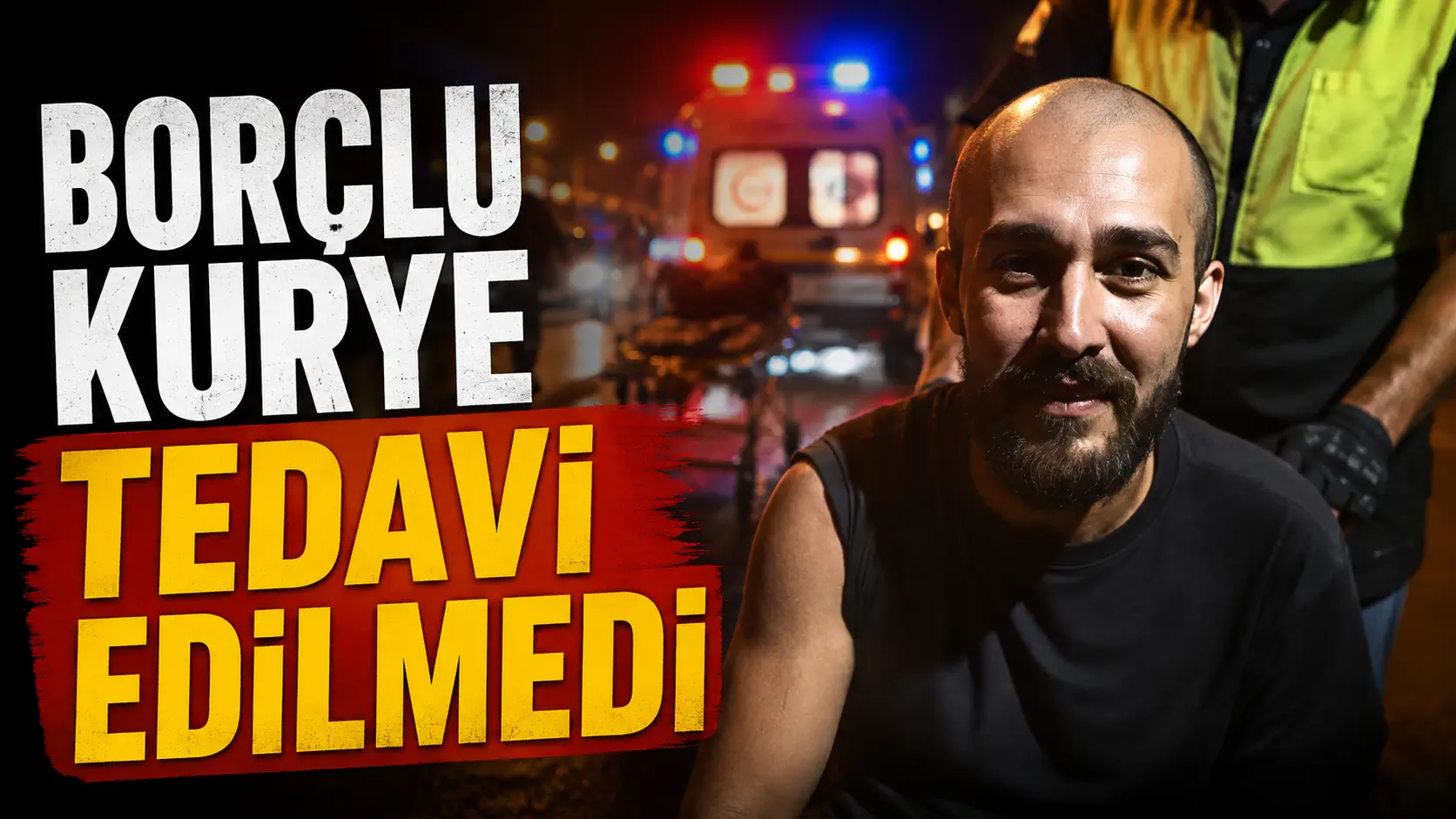 Borçlu Kurye Tedavi Edilmedi