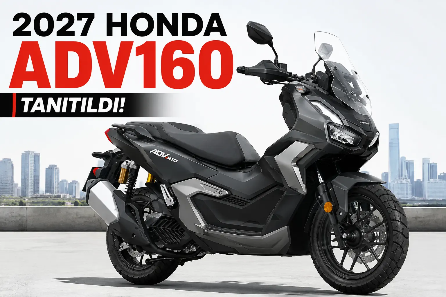 2027 Honda ADV160 Tanıtıldı! Yeni Model Şehir ve Hafif Araziye Hazır