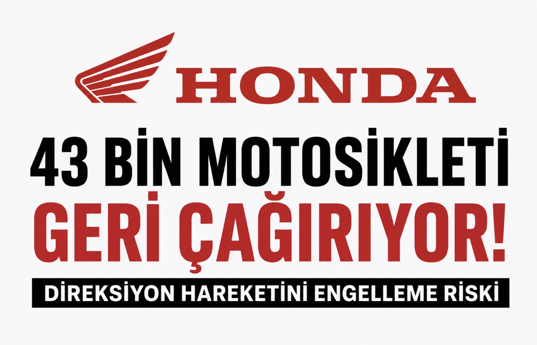 Honda 43 Bin Motosikleti Geri Çağırıyor! Direksiyon Hareketini Engelleme Riski