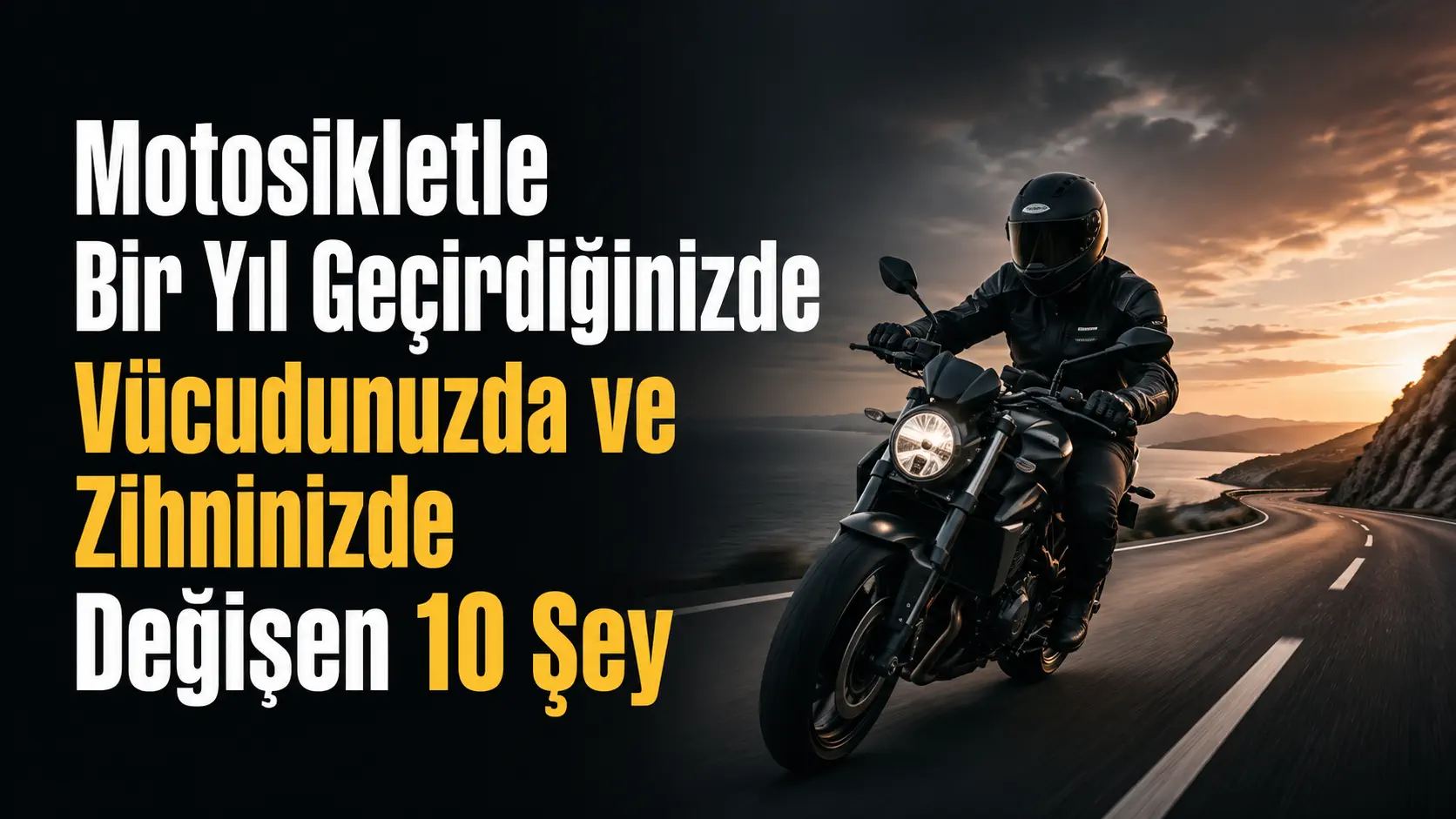 Motosikletle Bir Yıl Geçirdiğinizde Vücudunuzda ve Zihninizde Değişen 10 Şey