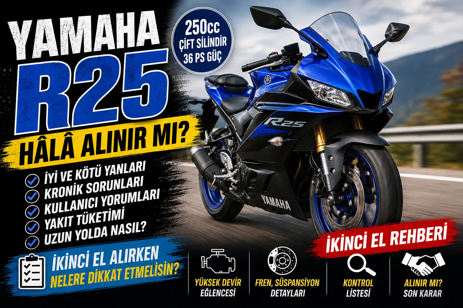 Yamaha R25 Hâlâ Alınır mı? Kronik Sorunları, İyi-Kötü Yanları ve İkinci El Rehberi