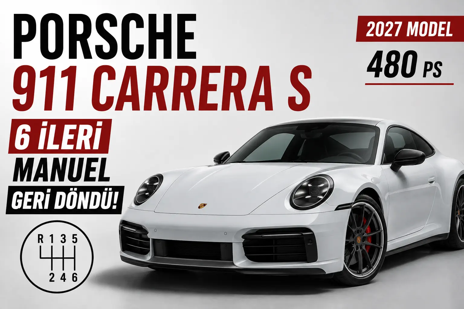 Porsche 911 Carrera S’ye 6 İleri Manuel Geri Döndü: 480 PS ve Üç Pedal!