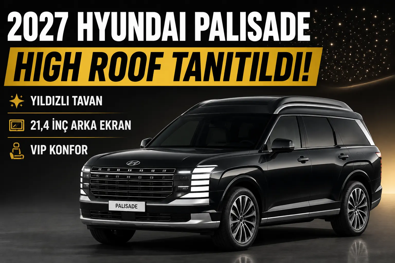 2027 Hyundai Palisade High Roof Tanıtıldı: Rolls-Royce Tarzı Yıldızlı Tavan