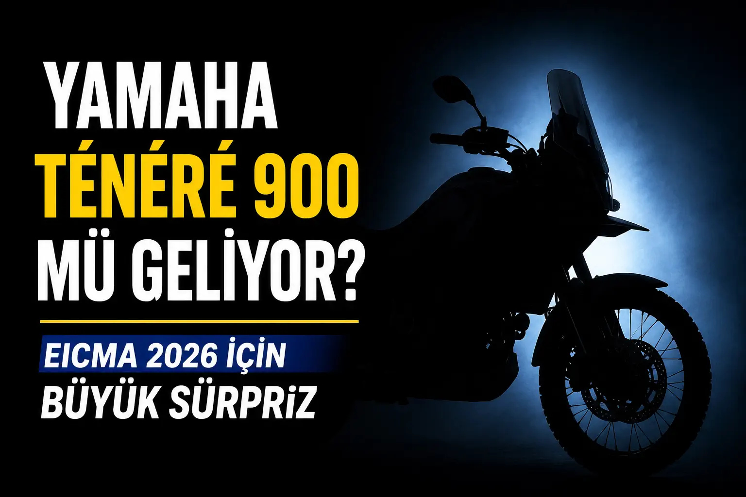 Yamaha Ténéré 900 mü Geliyor? EICMA 2026 İçin Büyük Sürpriz