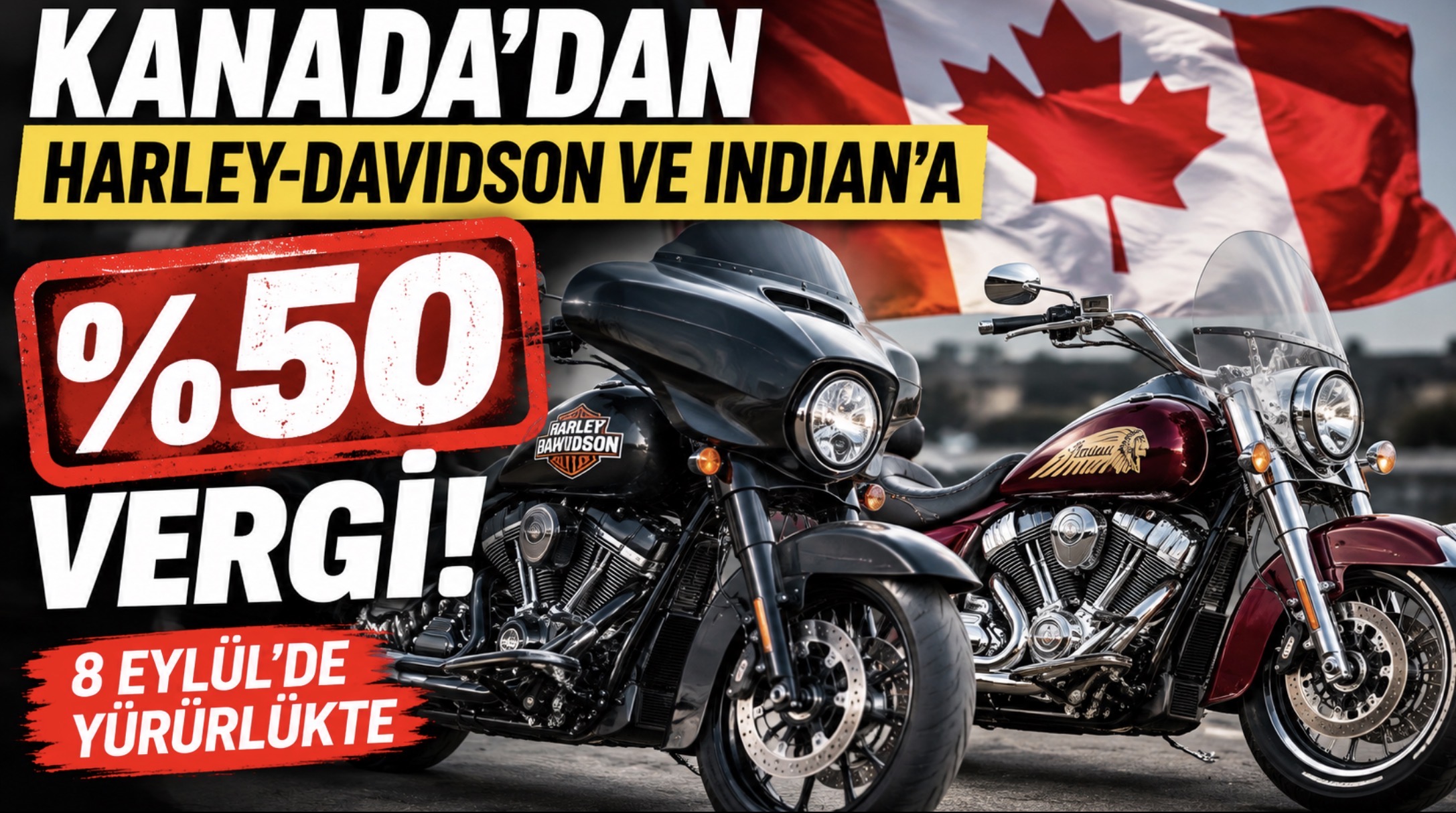 Kanada’dan Harley-Davidson ve Indian’a Şok: 800 cc Üzeri Motosikletlere %50 Vergi