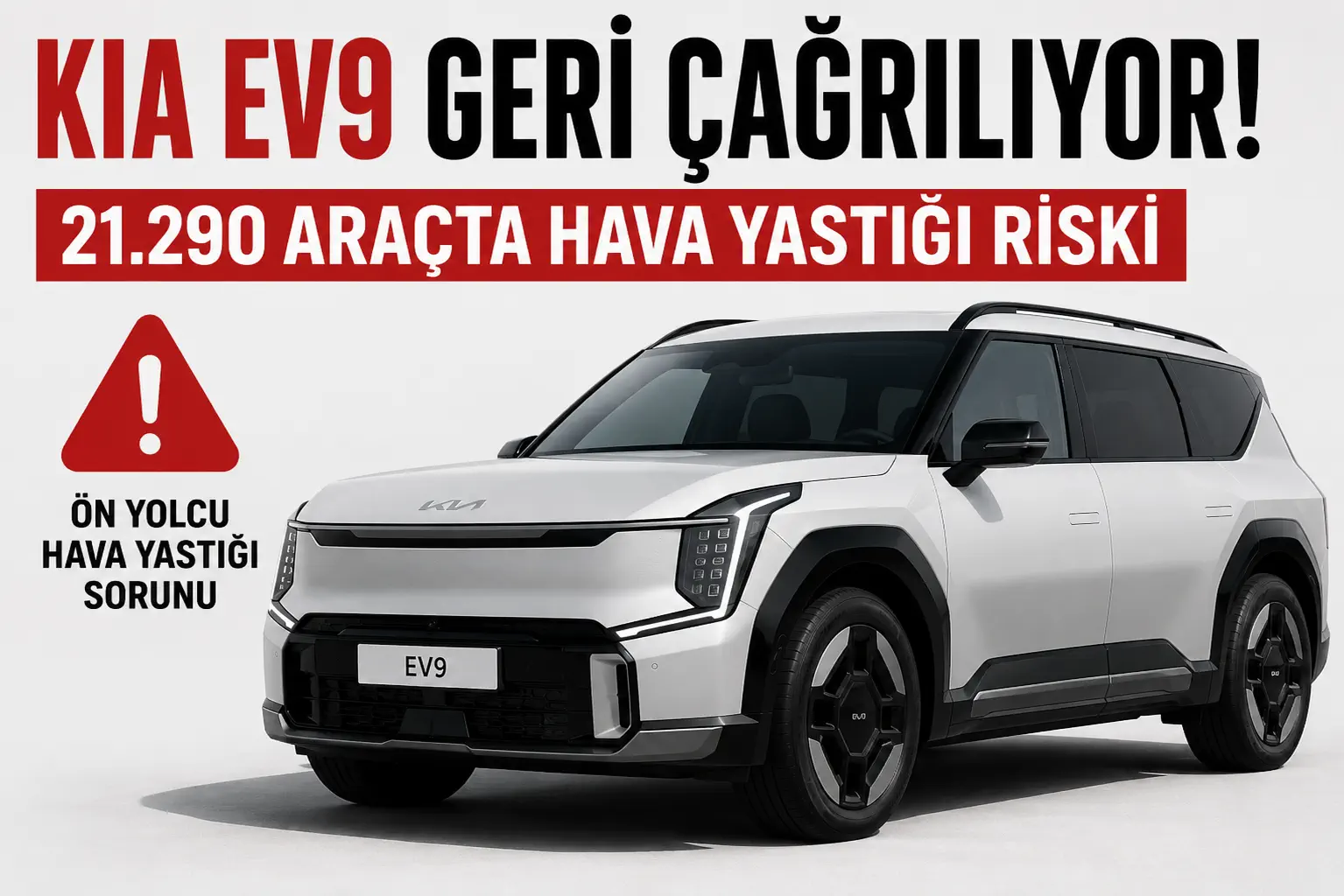 Kia EV9 Geri Çağrılıyor: 21.290 Araçta Hava Yastığı Riski