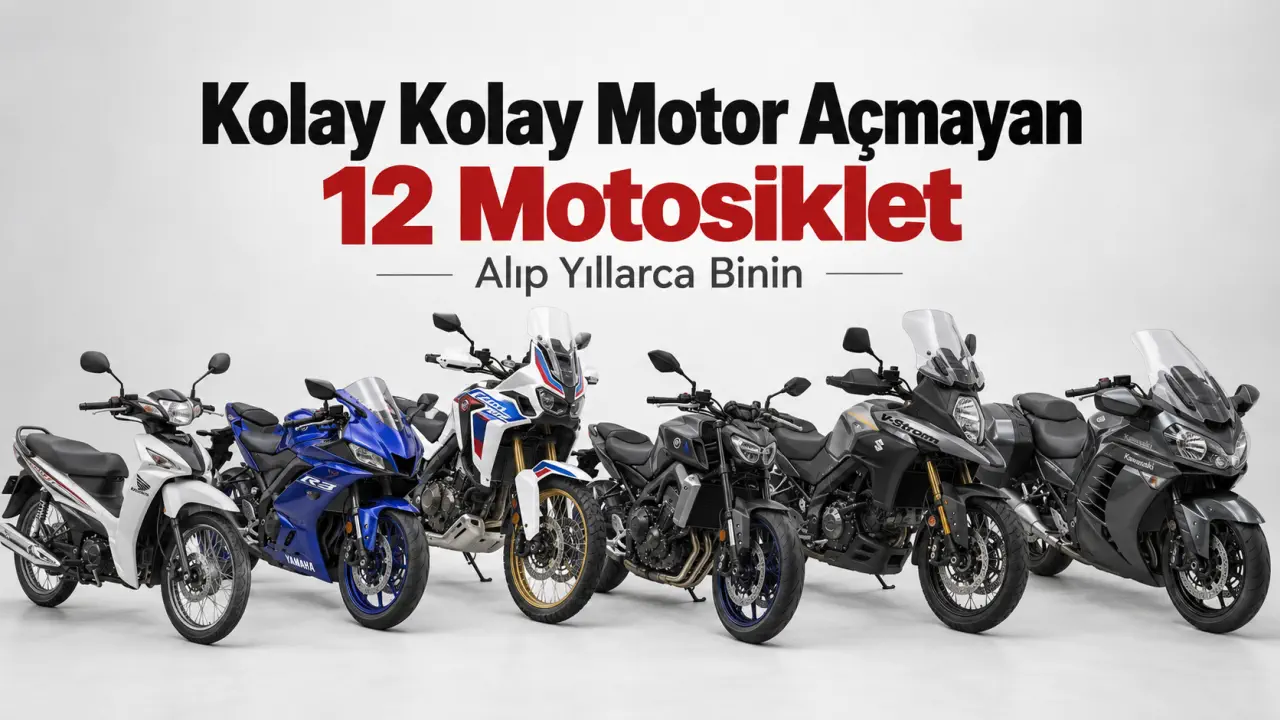 Alıp Yıllarca Binin: Kolay Kolay Motor Açmayan 12 Motosiklet