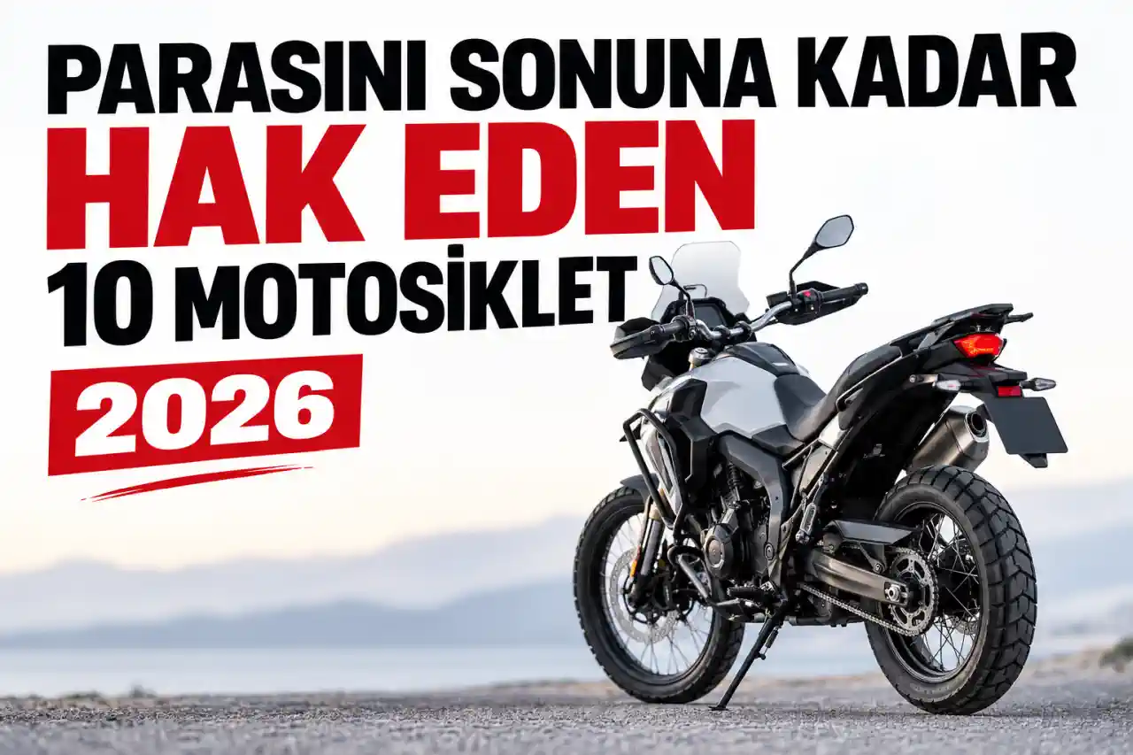 Parasını Sonuna Kadar Hak Eden 10 Motosiklet – 2026
