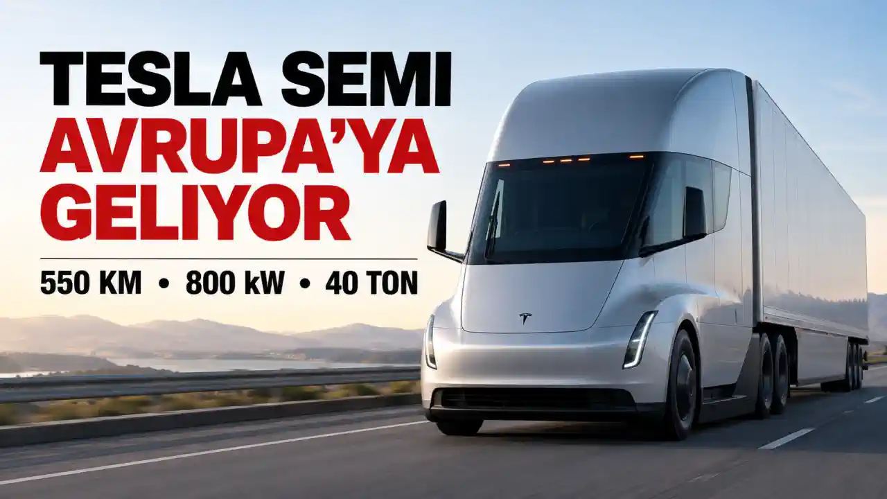 Tesla Semi Avrupa’ya Geliyor: 550 Km Menzil, 800 kW Güç ve 2027 Teslimat