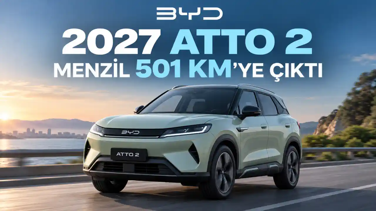 2027 BYD Atto 2 Yenilendi: Menzil 501 Km’ye Çıktı, Fiyatı da Şaşırtıyor