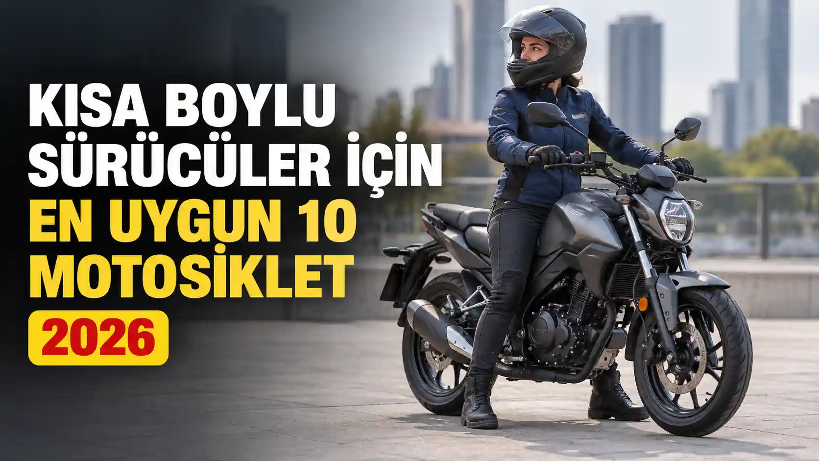 Kısa Boylu Sürücüler İçin En Uygun 10 Motosiklet 2026