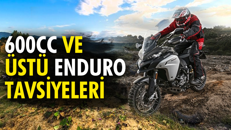 600cc, 650cc, 700cc, 800cc, 1000cc, 1200cc enduro tavsiyeleri