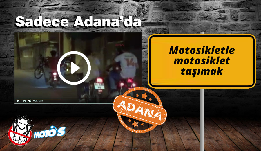 Sadece Adana'da Yaşanabilecek Olay: Motosikletle Motosiklet Taşımak
