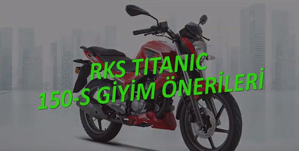 RKS Titanic 150-S Giyim Önerileri