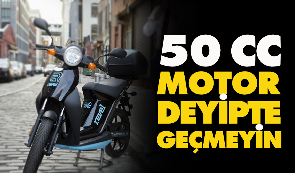 50 cc motor deyip geçmeyin