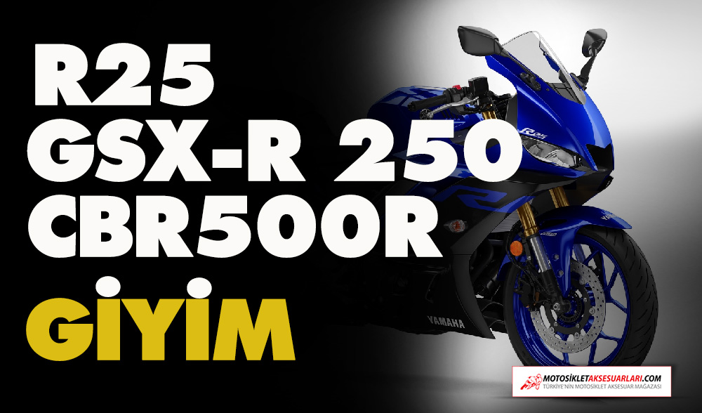 R25, GSX-R 250, CBR500R Motosikletlere uygun giyim önerileri