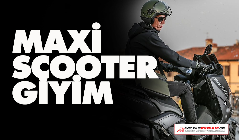 Maxi Scooter Kombin, Fiyat ve Performans Giyim Seçenekleri