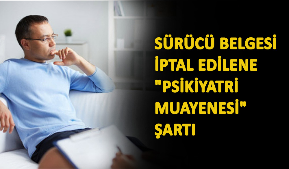 Sürücü belgesi iptal edilene "psikiyatri muayenesi" şartı