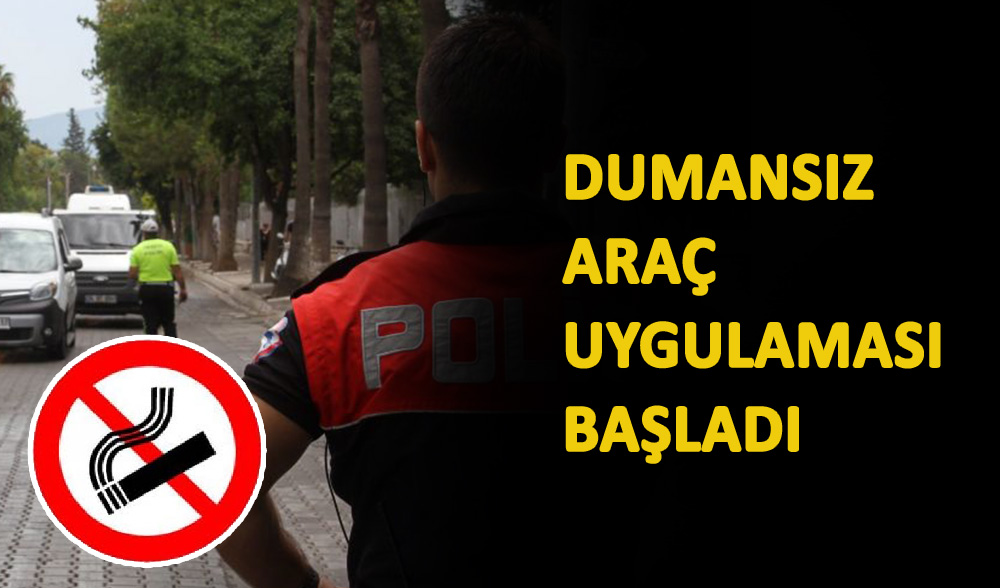 Dumansız Araç Uygulaması Başladı