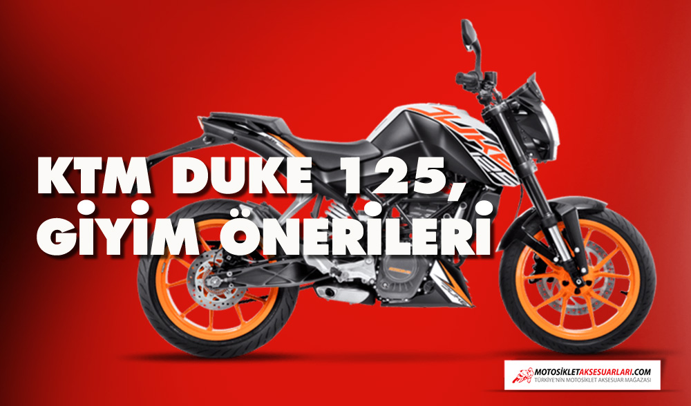 2500 TL, KTM Duke 125 Giyim Önerileri