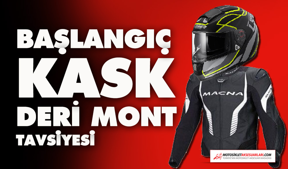 Başlangıç için Kask ve Deri Mont Tavsiyesi