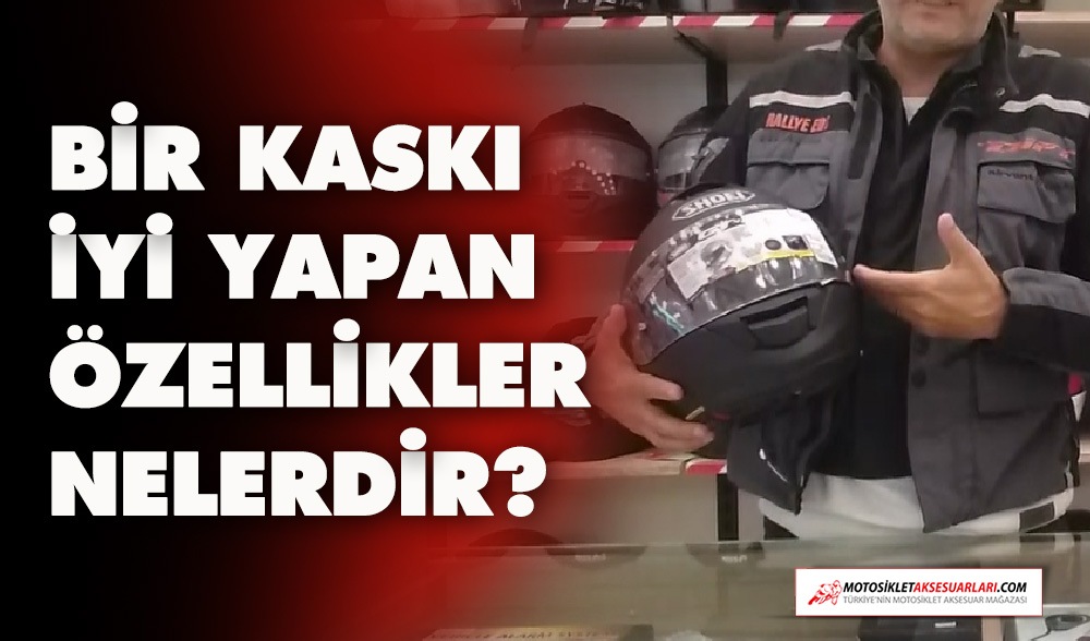 Bir Kaskı İyi Yapan Özellikler Nelerdir?