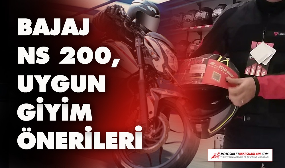 Bajaj NS 200, Uygun Giyim Önerileri