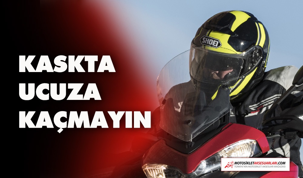 Kaskta Ucuza Kaçmayın