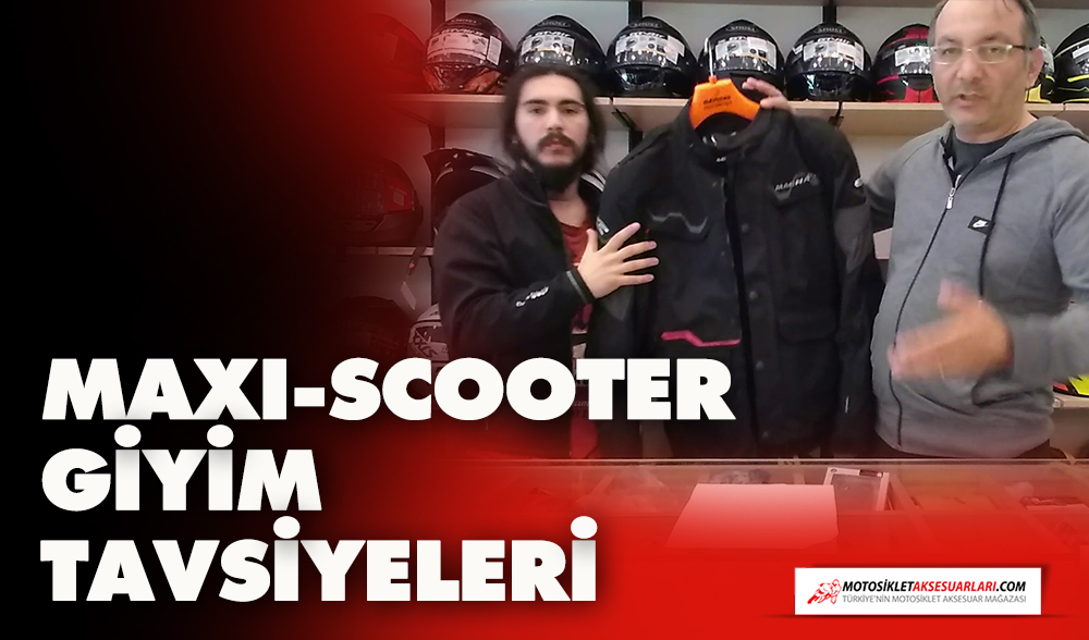 Maxi-Scooter Giyim Tavsiyeleri