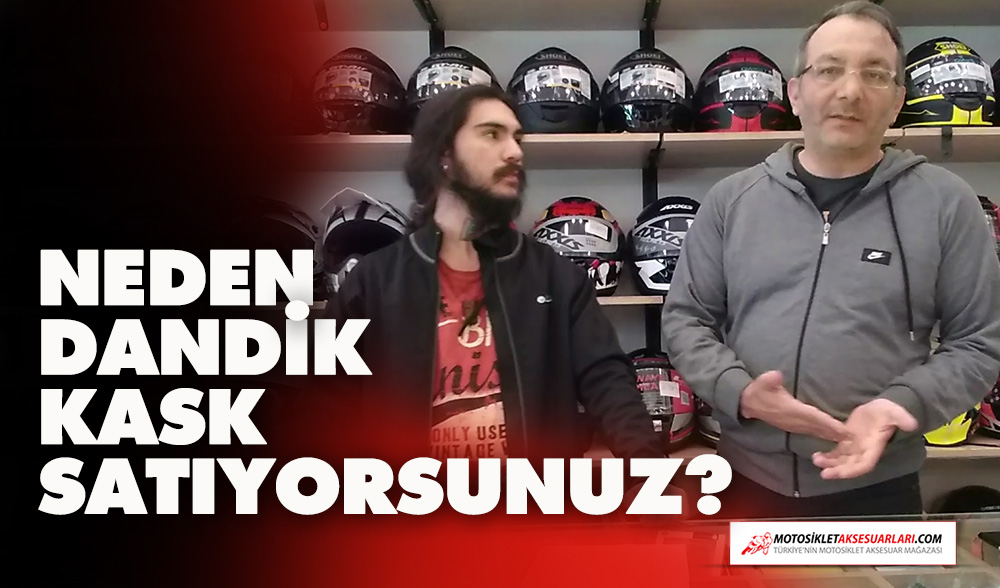 Neden Dandik Kask Satıyorsunuz? Sizin Sorularınız!