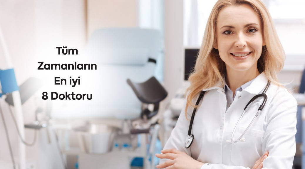 Tüm Zamanların En iyi 8 Doktoru