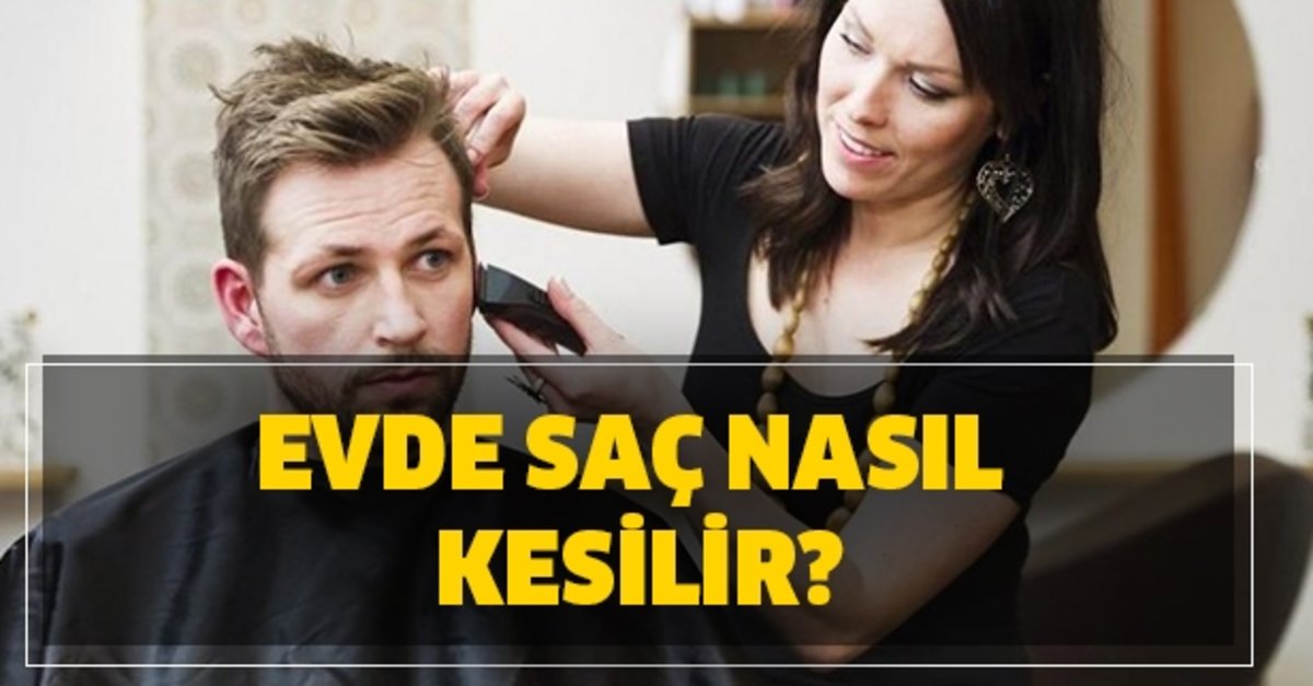 EVDE - SAÇ, SAKAL NASIL KESİLİR?
