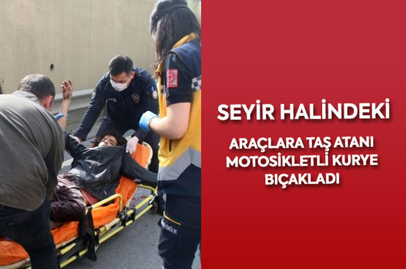 Yoldaki Araçlara Taş Atanı, Motosikletli Kurye Bıçakladı