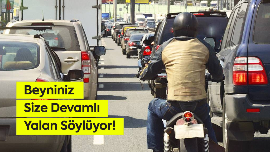 Beyniniz Size Devamlı Yalan Söylüyor!