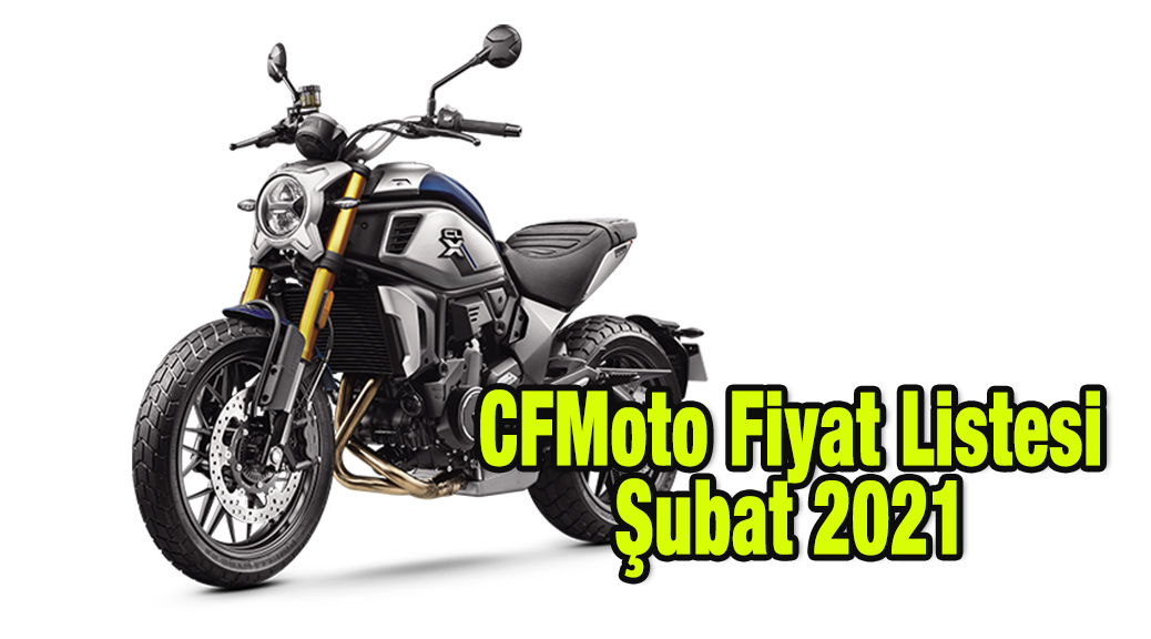 CFMoto Fiyat Listesi, Şubat 2021