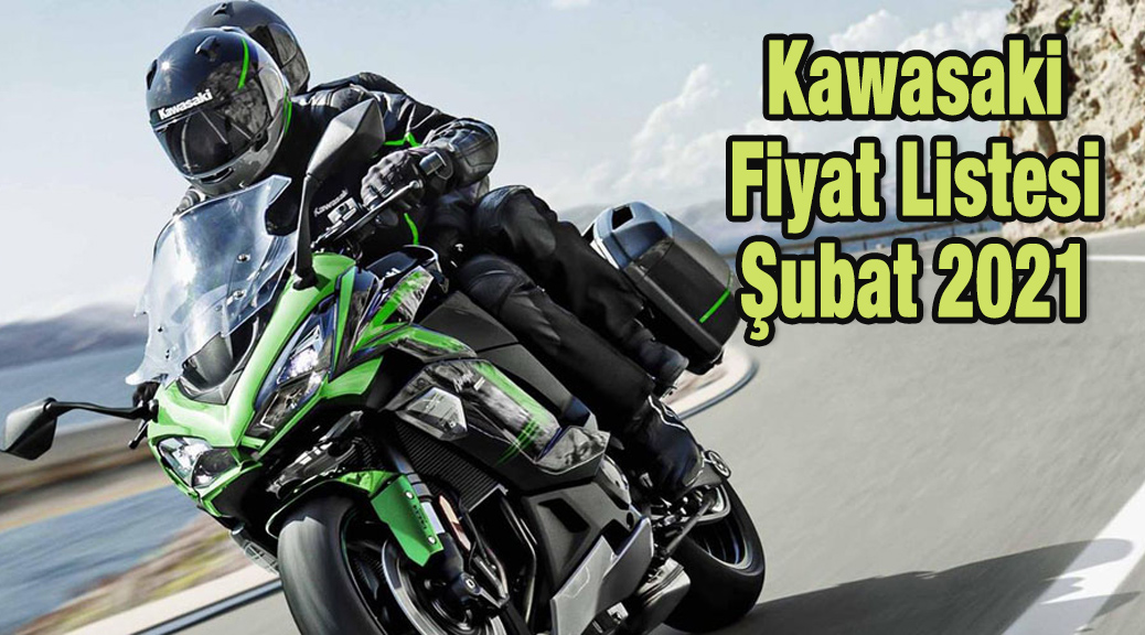 Kawasaki Fiyat Listesi, Şubat 2021