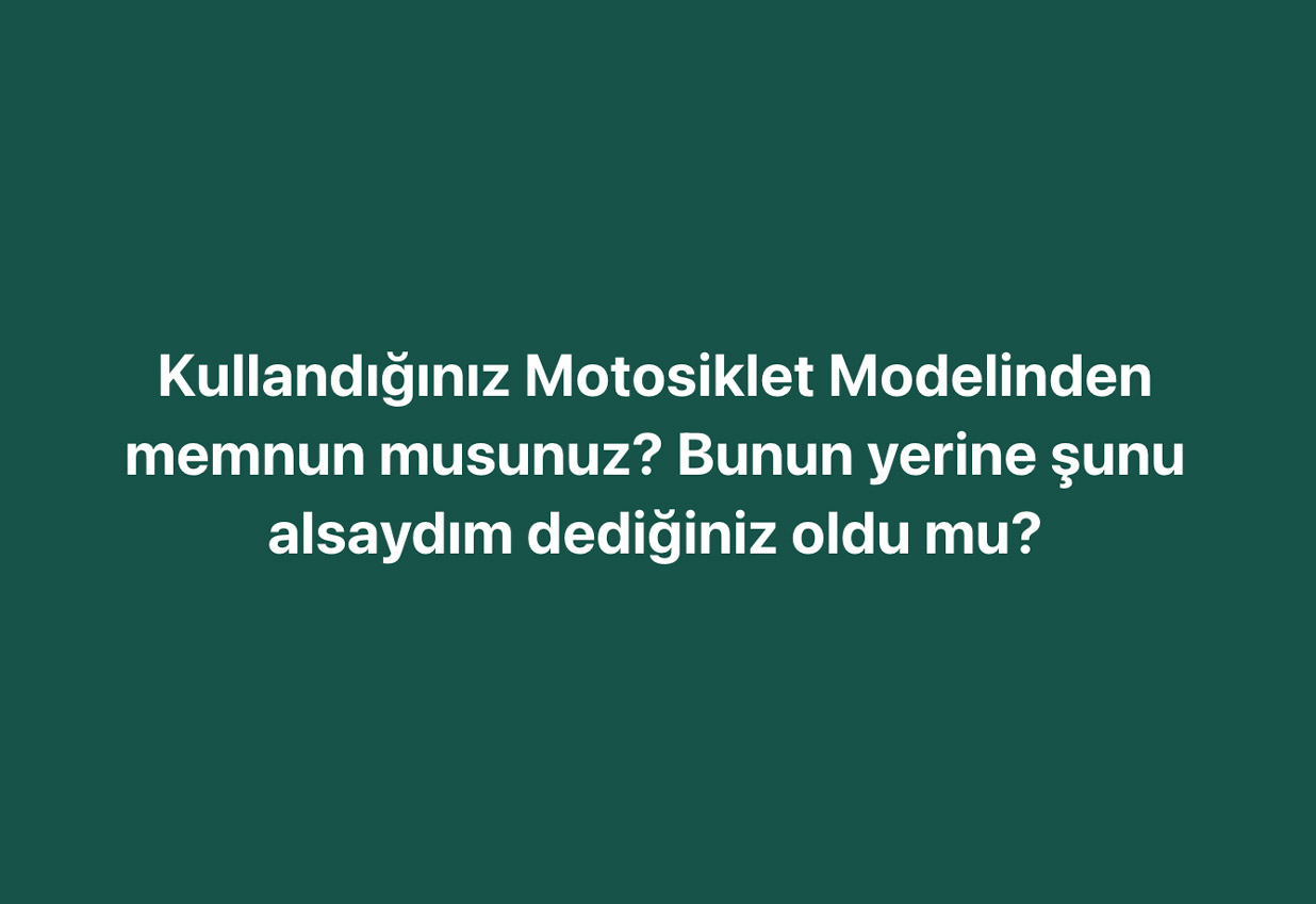 Kullandığınız Motosiklet Modelinden Memnun musunuz? Sizlere Sorduk!