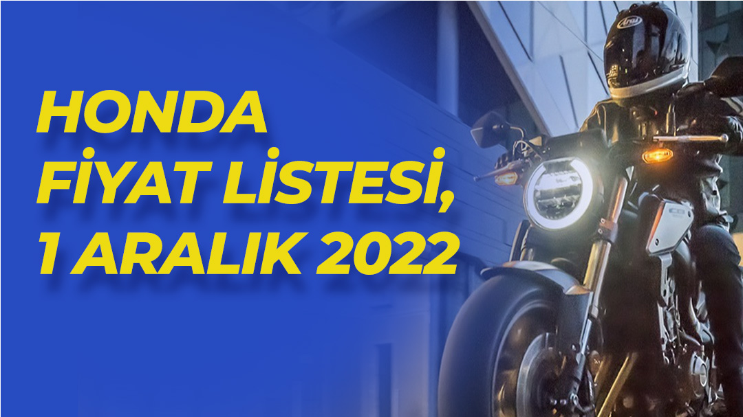 Honda Motosiklet Fiyat Listesi, 1 Aralık 2022