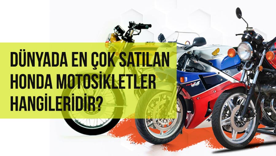 Dünyada en çok satılan Honda motosikletler hangileridir?