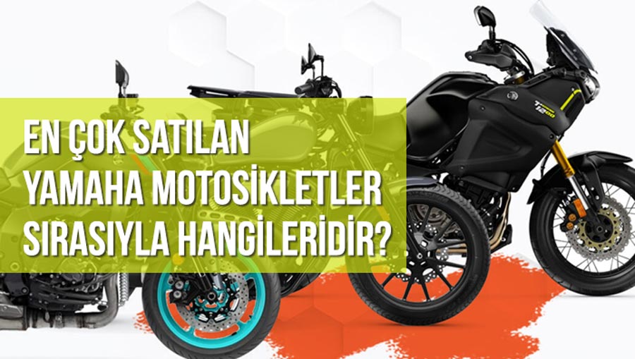 En çok satılan Yamaha motosikletler sırasıyla hangileridir?