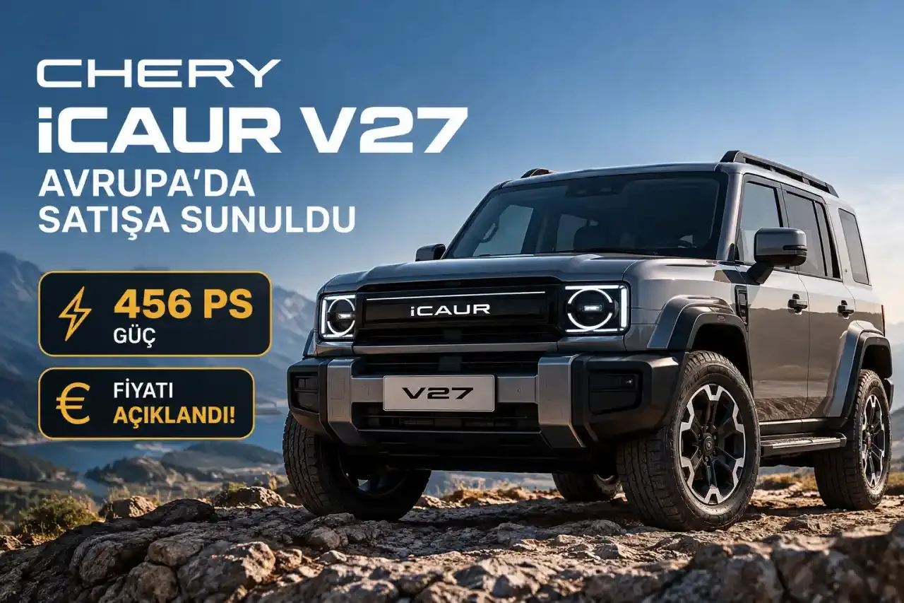 Chery'nin 456 PS Gücündeki Arazi SUV'si Avrupa'da Satışa Sunuldu: iCAUR V27'nin Fiyatı Açıklandı!
