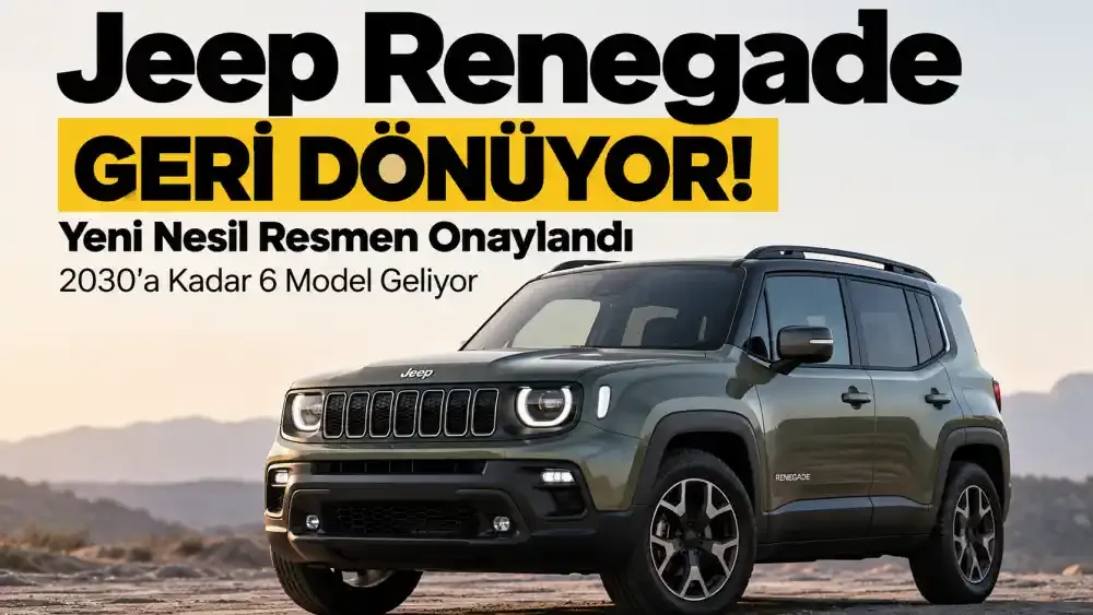 Jeep Renegade Geri Dönüyor! Yeni Nesil Resmen Onaylandı, 2030'a Kadar 6 Model Geliyor