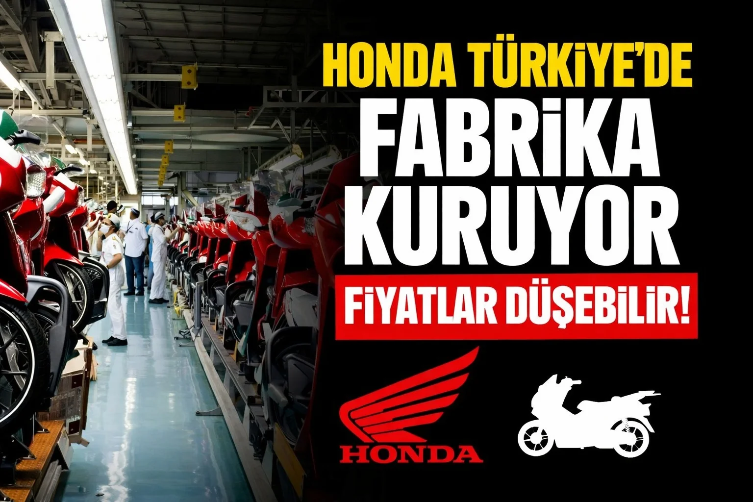 Honda Türkiye’de Fabrika Kuruyor! Motosiklet Fiyatları Düşebilir